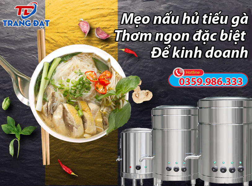 Mẹo nấu hủ tiếu gà thơm ngon đặc biệt để kinh doanh chi tiết từ A-Z.