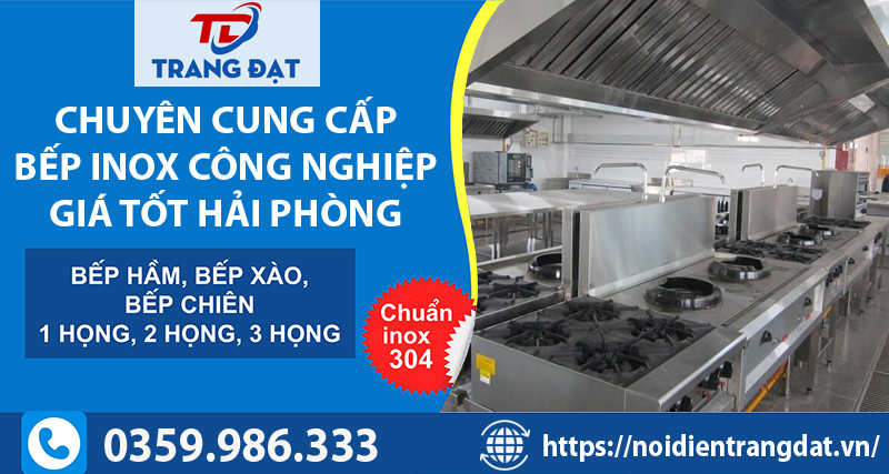 Chuyên cung cấp thiết bị bếp inox công nghiệp, giá tốt Hải Phòng